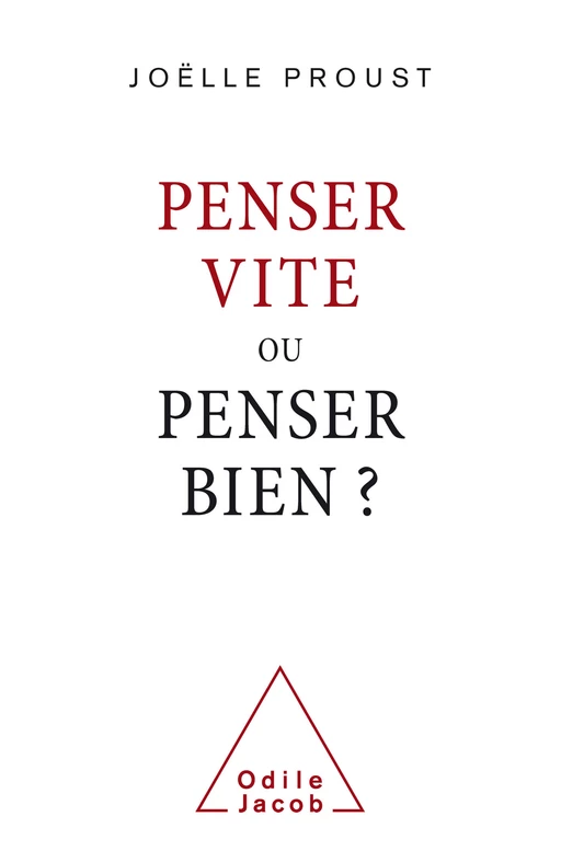 Penser vite ou penser bien ? - Joëlle Proust - Odile Jacob