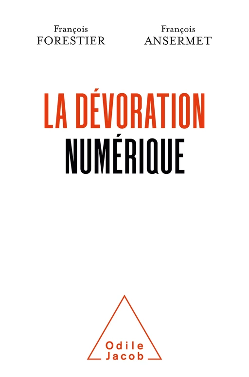 La Dévoration numérique - François Forestier, François Ansermet - Odile Jacob