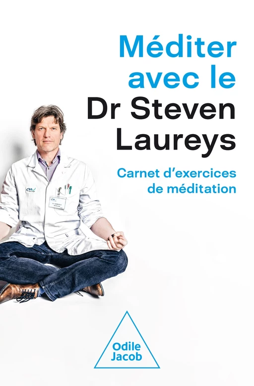 Méditer avec le Dr Steven Laureys - Steven LAUREYS - Odile Jacob