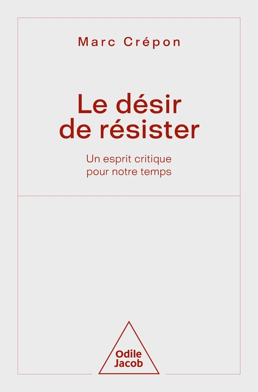 Le Désir de résister - Marc Crépon - Odile Jacob