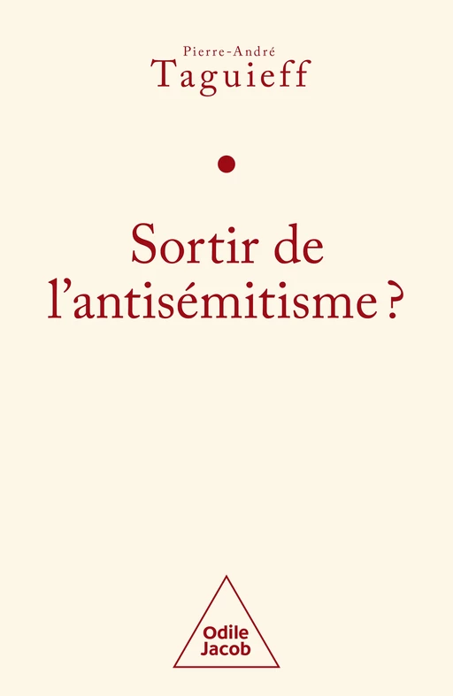 Sortir de l'antisémitisme ? - Pierre-André Taguieff - Odile Jacob