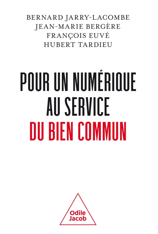 Pour un numérique au service du bien commun - Bernard Jarry-Lacombe, Jean-Marie Bergère, François Euvé, Hubert Tardieu - Odile Jacob