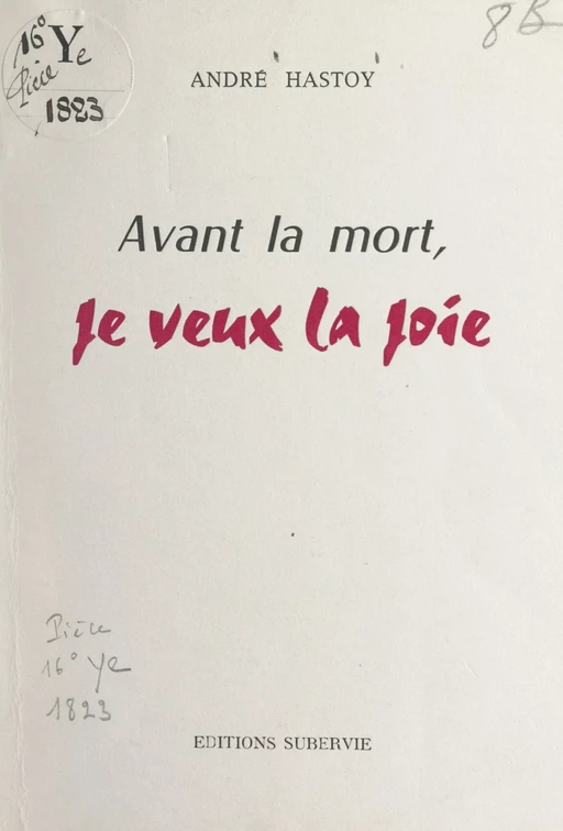 Avant la mort, je veux la joie - André Hastoy - FeniXX réédition numérique