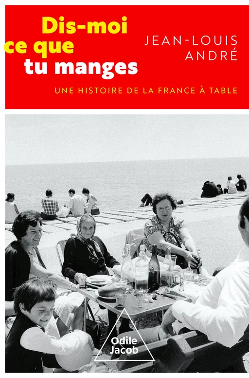 Dis-moi ce que tu manges - Jean-Louis André - Odile Jacob