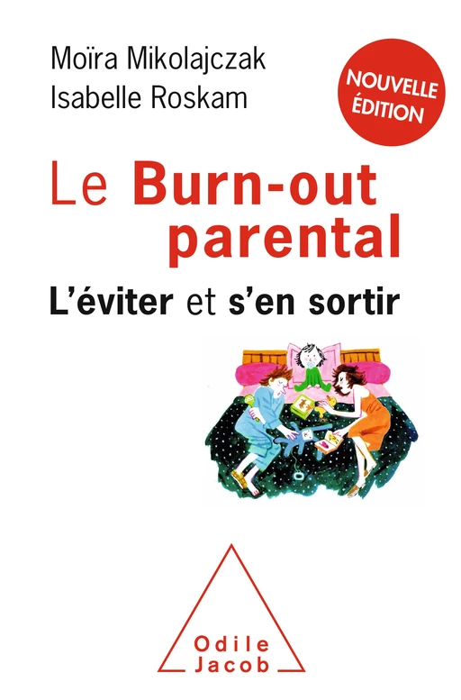 Le Burn-out parental - Moïra Mikolajczak, Isabelle Roskam - Odile Jacob