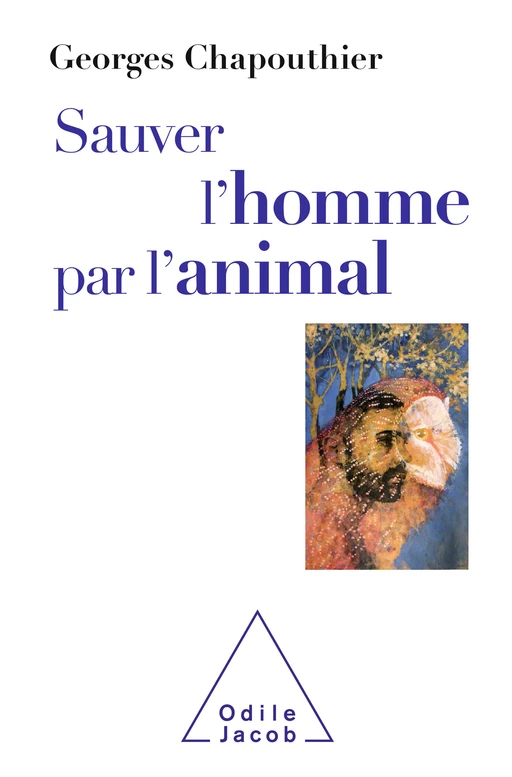 Sauver l'homme par l'animal - Georges Chapouthier - Odile Jacob