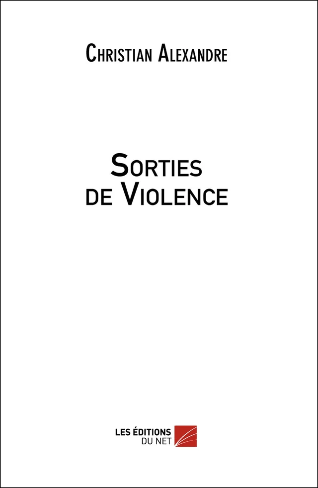 Sorties de Violence - Christian Alexandre - Les Éditions du Net