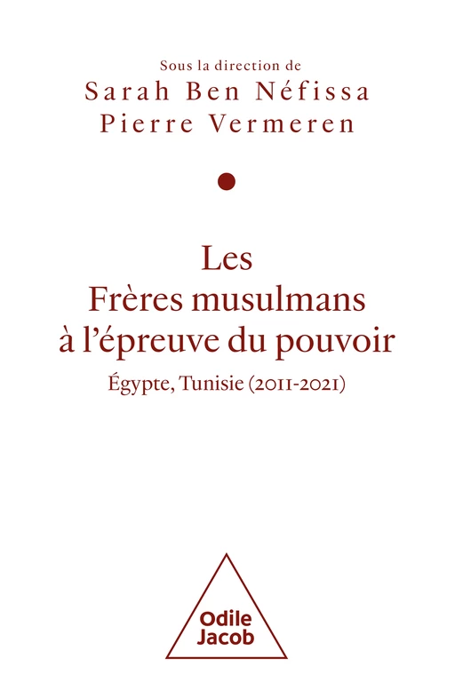 Les Frères musulmans à l'épreuve du pouvoir - Sarah Ben Néfissa, Pierre Vermeren - Odile Jacob