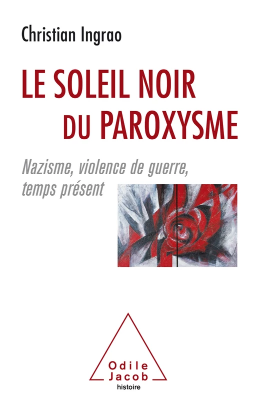 Le Soleil noir du paroxysme - Christian Ingrao - Odile Jacob