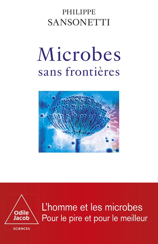 Microbes sans frontières - Philippe Sansonetti - Odile Jacob