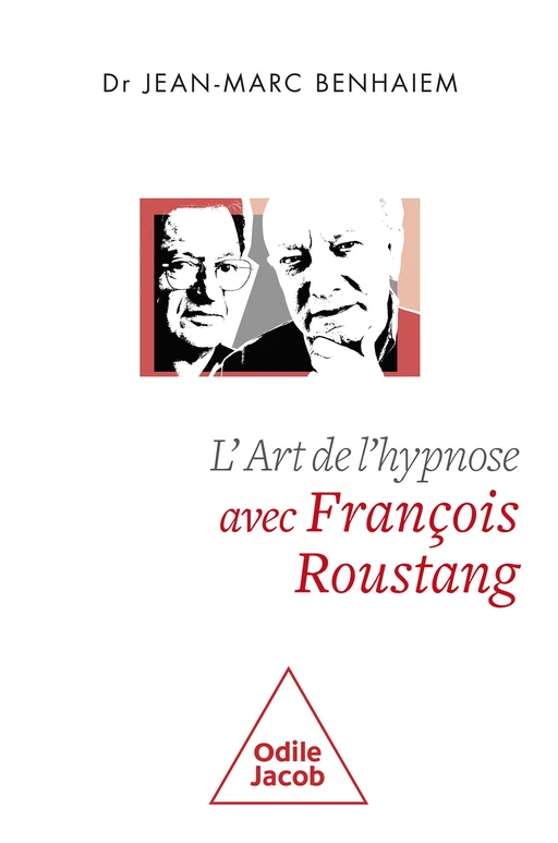 L' Art de l'hypnose avec François Roustang - Jean-Marc Benhaiem - Odile Jacob