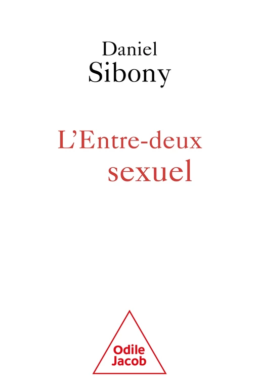 L' Entre-deux sexuel - Daniel Sibony - Odile Jacob