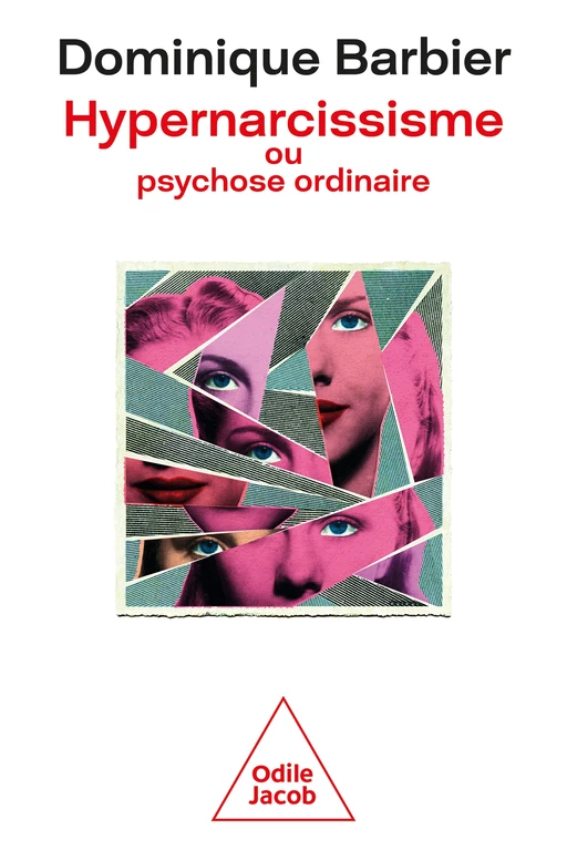 Hypernarcissisme ou psychose ordinaire - Dominique Barbier - Odile Jacob