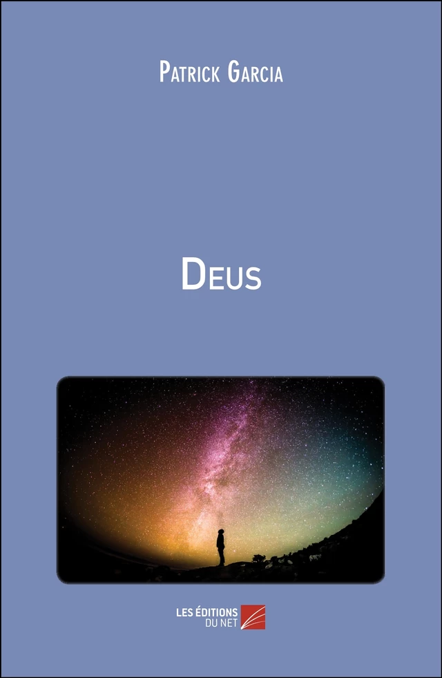 Deus - Patrick Garcia - Les Éditions du Net