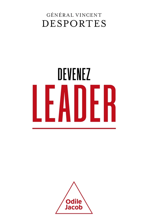 Devenez leader - Vincent Desportes - Odile Jacob