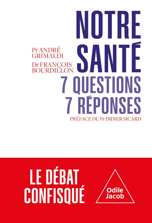 Notre santé : 7 questions, 7 réponses - André Grimaldi, François Bourdillon - Odile Jacob