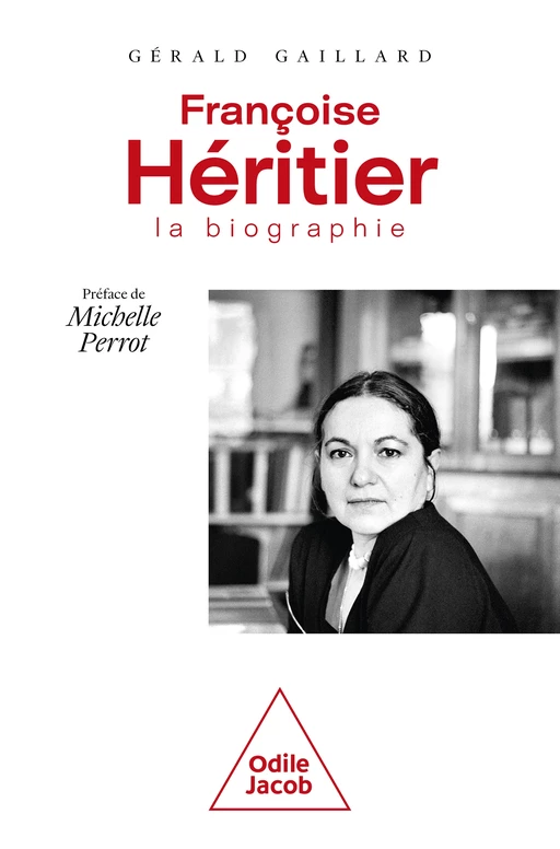 Françoise Héritier, la biographie - Gérald Gaillard - Odile Jacob