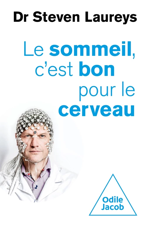 Le sommeil, c'est bon pour le cerveau - Steven LAUREYS - Odile Jacob