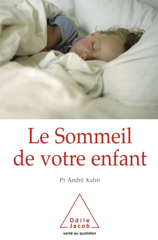 Le Sommeil de votre enfant - André Kahn - Odile Jacob