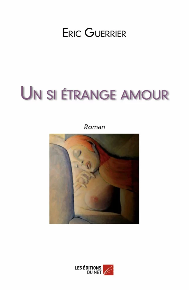 Un si étrange amour - Eric Guerrier - Les Éditions du Net