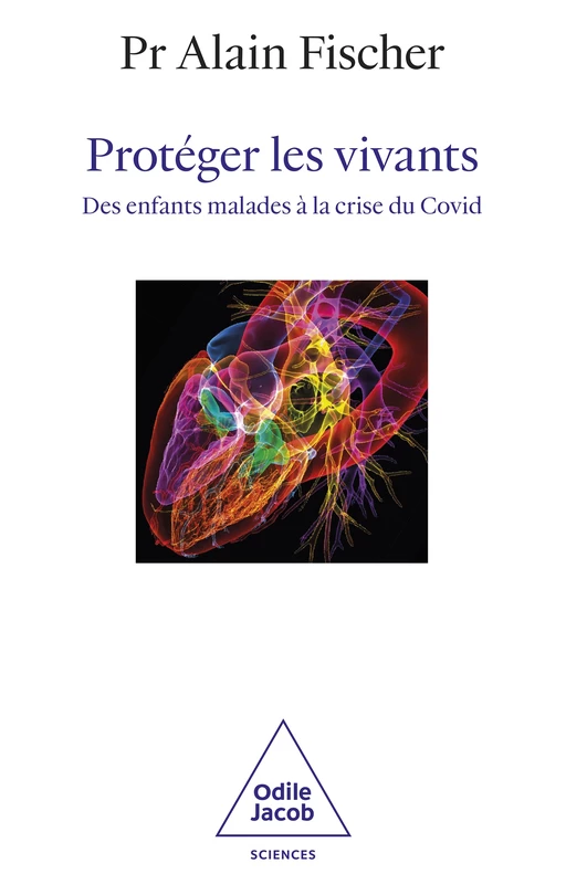 Protéger les vivants - Alain Fischer - Odile Jacob