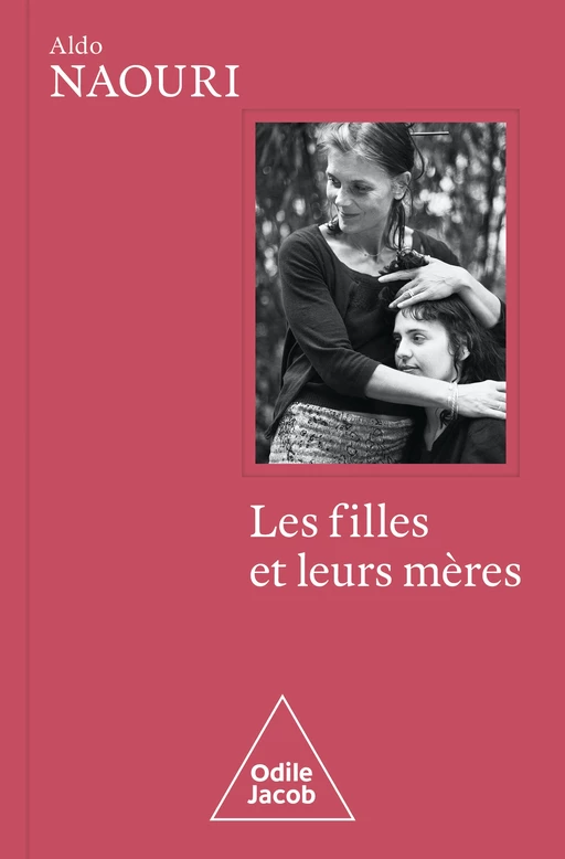 Les Filles et leurs mères - Aldo Naouri - Odile Jacob