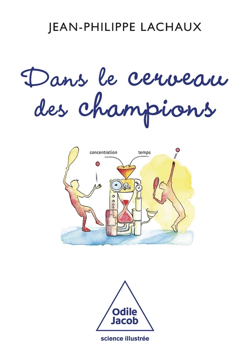 Dans le cerveau des champions - Jean-Philippe Lachaux - Odile Jacob