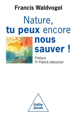 Nature, tu peux encore nous sauver !