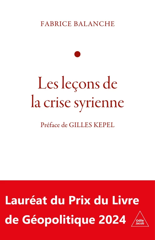 Les Leçons de la crise syrienne - Fabrice Balanche - Odile Jacob