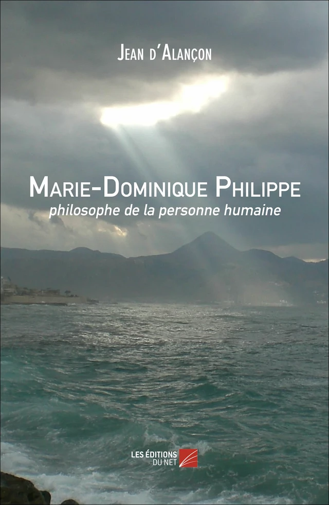 Marie-Dominique Philippe, philosophe de la personne humaine - Jean D'Alançon - Les Éditions du Net