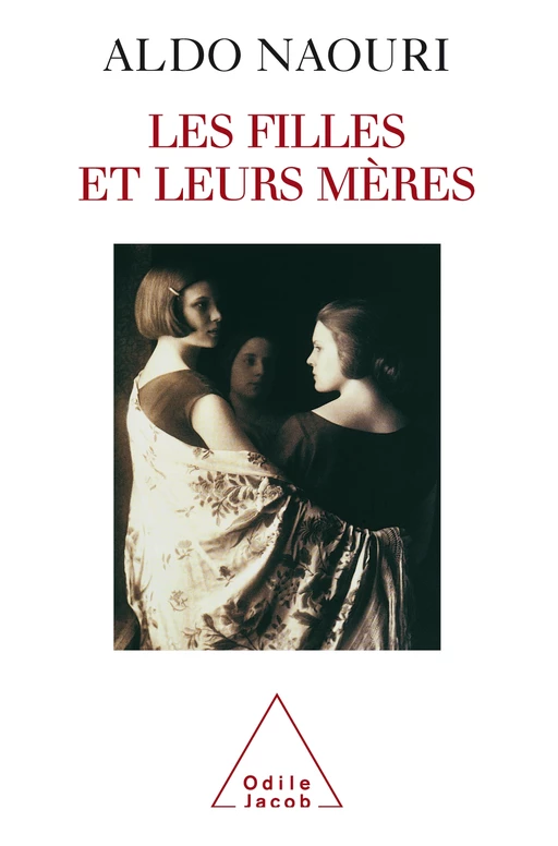 Les Filles et leurs mères - Aldo Naouri - Odile Jacob