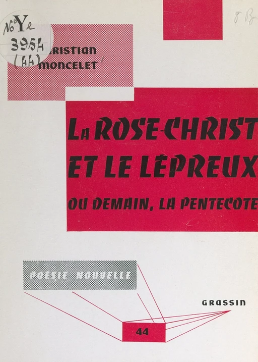 La Rose-Christ et le lépreux - Christian Moncelet - FeniXX réédition numérique