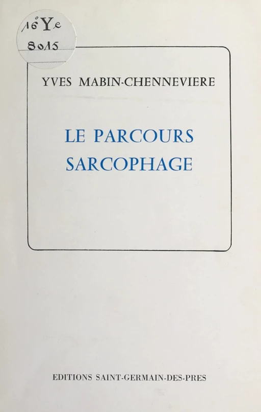 Le parcours sarcophage - Yves Mabin Chennevière - FeniXX réédition numérique