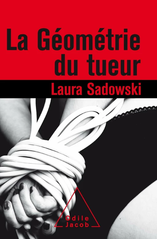 La Géométrie du tueur - Laura Sadowski - Odile Jacob