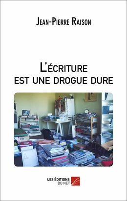 L'écriture est une drogue dure