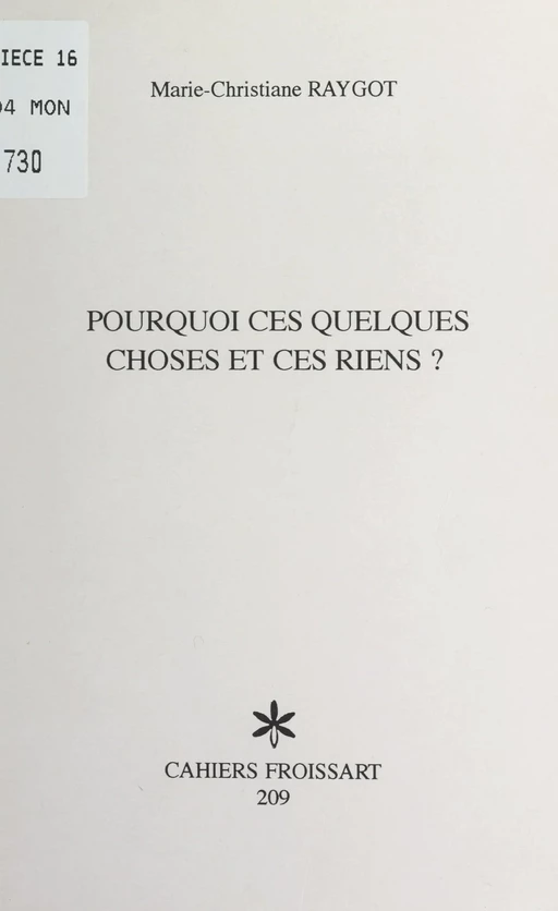 Pourquoi ces quelques choses et ces riens ? - Marie Christiane Raygot - FeniXX réédition numérique