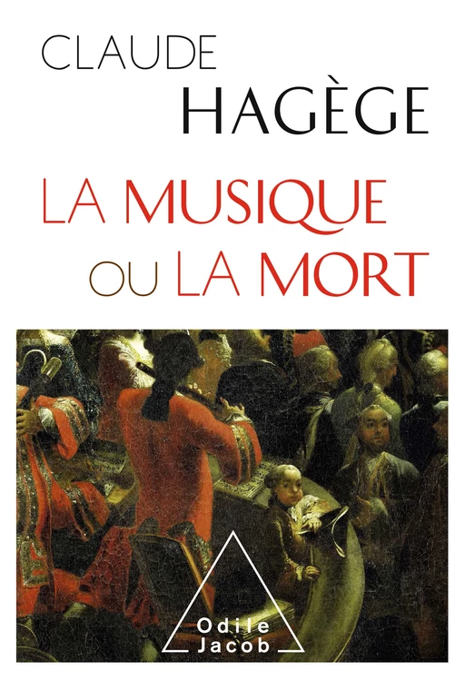 La Musique ou la Mort - Claude Hagège - Odile Jacob