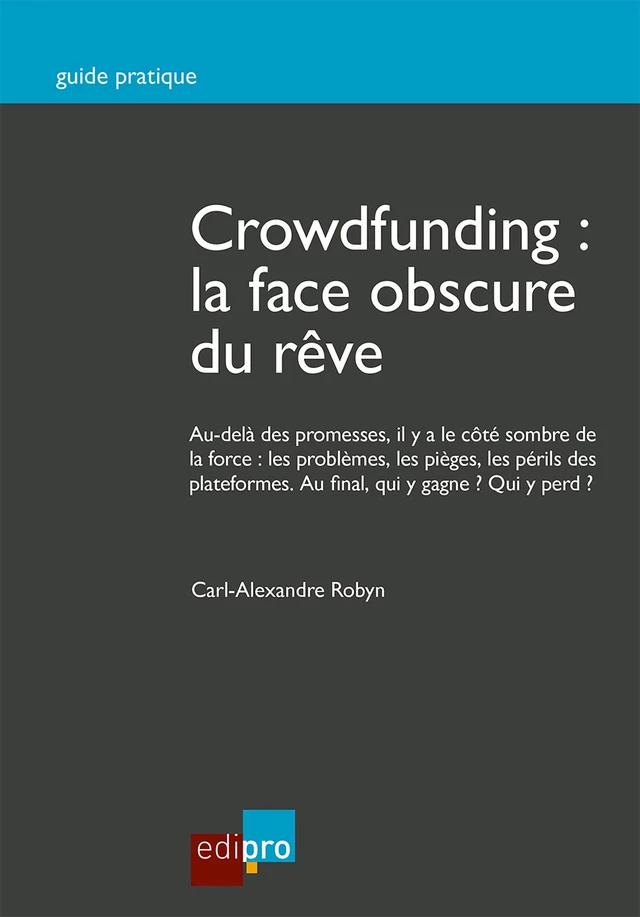 Crowdfunding : la face obscure du rêve - Carl-Alexandre Robyn - EdiPro