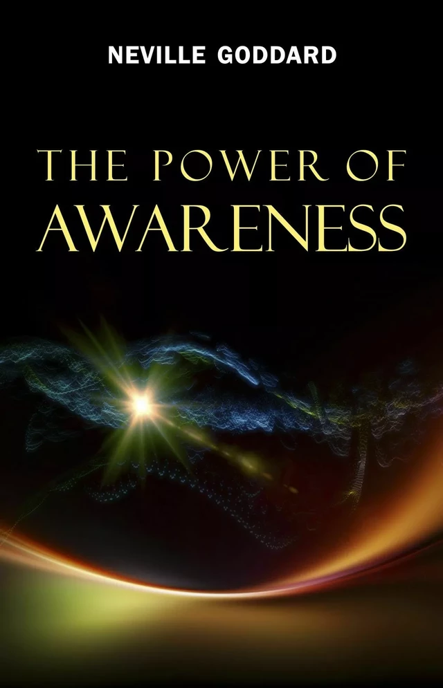 The Power of Awareness - Neville Goddard - Pandora's Box