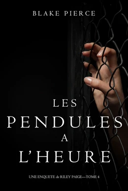 Les Pendules à l’heure (Une Enquête de Riley Paige – Tome 4)