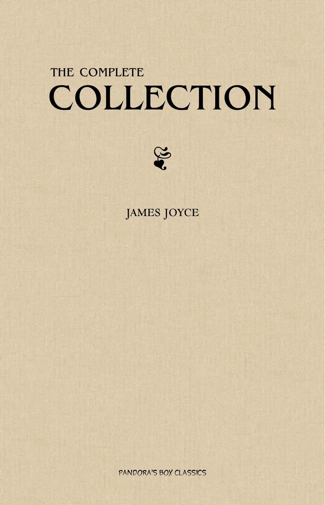 James Joyce: The Complete Collection - James Joyce - Pandora's Box