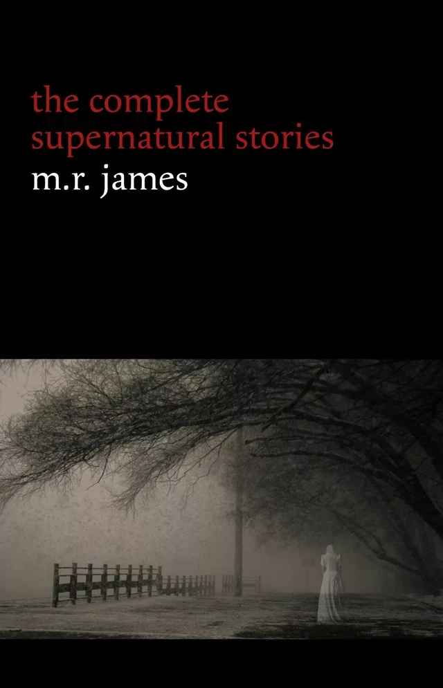 M. R. James: The Complete Supernatural Stories (30+ tales of horror and mystery: Count Magnus, Casting the Runes, Oh Whistle and I’ll Come to You My Lad, Lost Hearts...) (Halloween Stories) - M. R. James - Pandora's Box