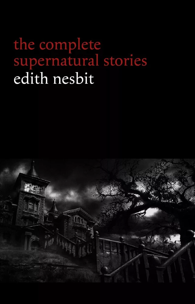 Edith Nesbit: The Complete Supernatural Stories (20+ tales of terror and mystery: The Haunted House, Man-Size in Marble, The Power of Darkness, In the Dark, John Charrington’s Wedding...) (Halloween Stories) - Edith Nesbit - Pandora's Box