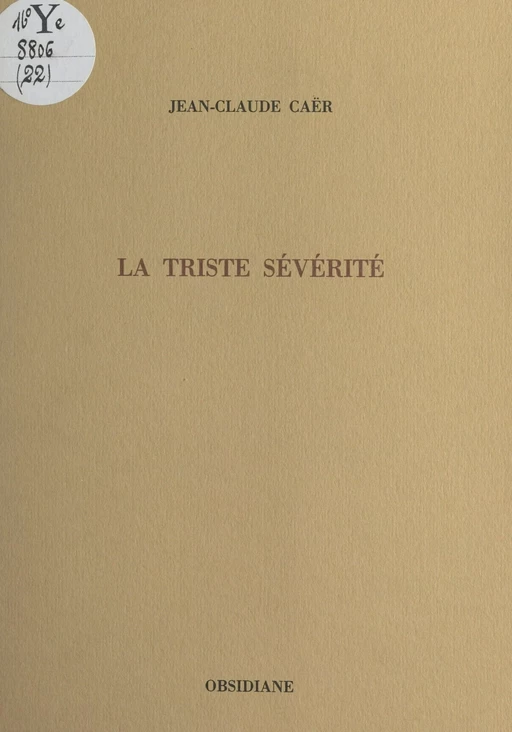 La triste sévérité - Jean-Claude Caér - FeniXX réédition numérique