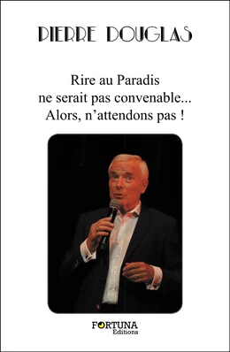 Rire au Paradis ne serait pas convenable...  Alors, n'attendons pas !