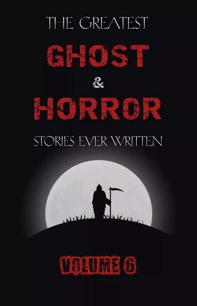 The Greatest Ghost and Horror Stories Ever Written: volume 6 (30 short stories) - E. F. Benson, W. F. Harvey, Bram Stoker, Walter Scott, Elizabeth Gaskell, H. P. Lovecraft, Edgar Allan Poe, Rudyard Kipling, Ambrose Bierce, Algernon Blackwood, John Buchan, A. M. Burrage, Walter de la Mare, H. G. Wells, Robert Louis Stevenson, Cynthia Asquith, Lord Dunsany, Clark Ashton Smith, Margaret Ronan, Amelia B. Edwards, Robert Hichens, H. Russell Wakefield, Arthur Quiller-Couch, William Hope Hodgson, L. P. Hartley, Vincent O’Sullivan, Vernon Lee, Paul Spencer - Pandora's Box