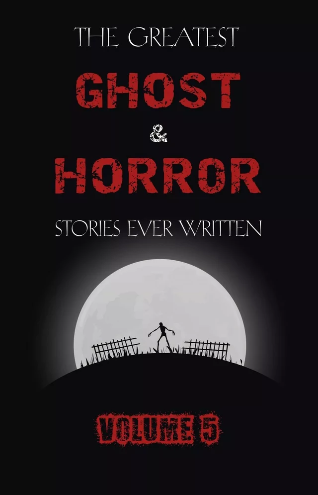 The Greatest Ghost and Horror Stories Ever Written: volume 5 (30 short stories) - Henry James, M. R. James, E. F. Benson, Ambrose Bierce, Edgar Allan Poe, H. P. Lovecraft, Edith Wharton, Nathaniel Hawthorne, Lafcadio Hearn, Mary Shelley, Clark Ashton Smith, Bram Stoker, Oliver Onions, Robert W. Chambers, F. Marion Crawford, Arthur Conan Doyle, Washington Irving, Myla Jo Closser, Rebecca Harding Davis, Anatole France, Mary E. Wilkins Freeman, Richard Le Gallienne, Arthur Machen, J. Sheridan Le Fanu, Guy de Maupassant, Elia W. Peattie, Charlotte Riddell, M. P. Shiel, Wilbur Daniel Steele - Pandora's Box