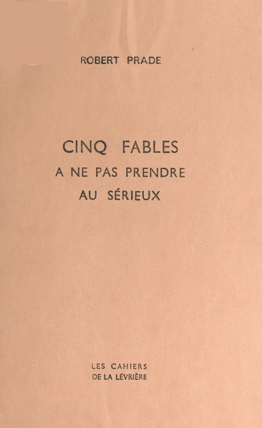 Cinq fables à ne pas prendre au sérieux - Robert Prade - FeniXX réédition numérique