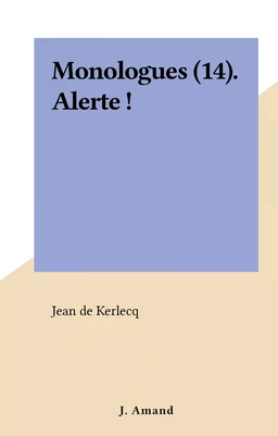 Monologues (14). Alerte !