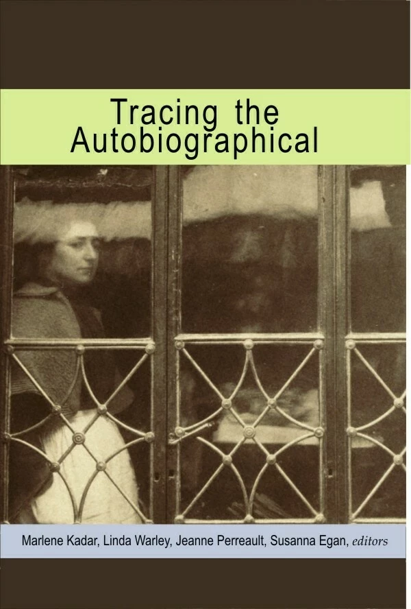 Tracing the Autobiographical - Marlene Kadar, Susanna Egan - Wilfrid Laurier University Press